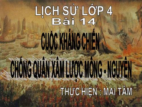 Bài 14. Cuộc kháng chiến chống quân xâm lược Mông - Nguyên