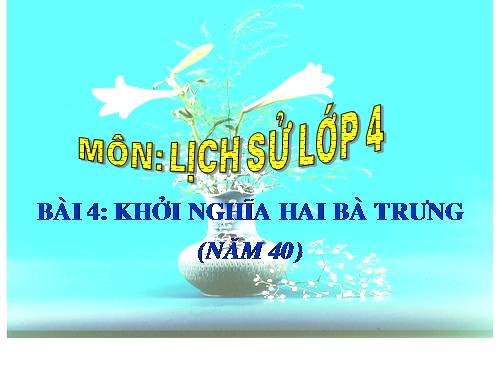 Bài 4. Khởi nghĩa Hai Bà Trưng (Năm 40)