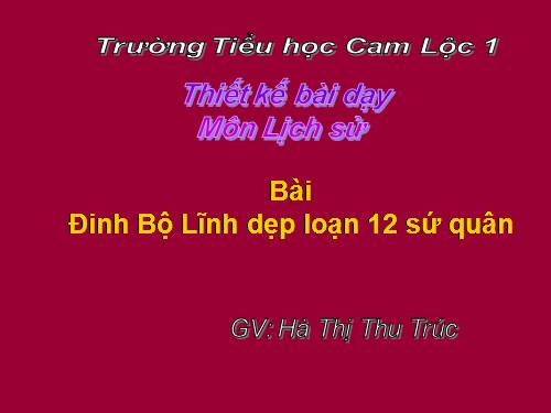 Bài 7. Đinh Bộ Lĩnh dẹp loạn 12 sứ quân