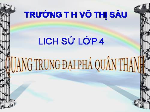 Bài 25. Quang Trung đại phá quân Thanh (Năm 1789)