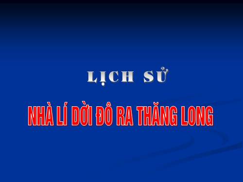 Bài 9. Nhà Lý dời đô ra Thăng Long