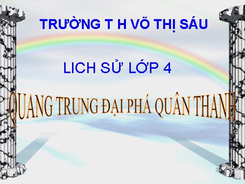Bài 25. Quang Trung đại phá quân Thanh (Năm 1789)
