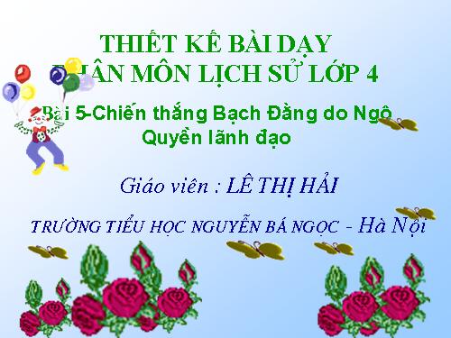 Bài 5. Chiến thắng Bạch Đằng do Ngô Quyền lãnh đạo (Năm 938)