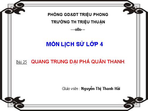 Bài 25. Quang Trung đại phá quân Thanh (Năm 1789)