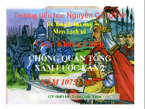 Bài 11. Cuộc kháng chiến chống quân Tống xâm lược lần thứ hai (1075 - 1077)