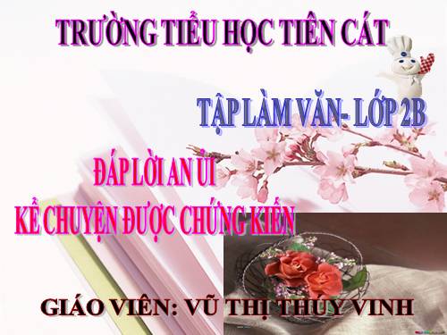 Tuần 33. Đáp lời an ủi. Kể chuyện được chứng kiến (viết)