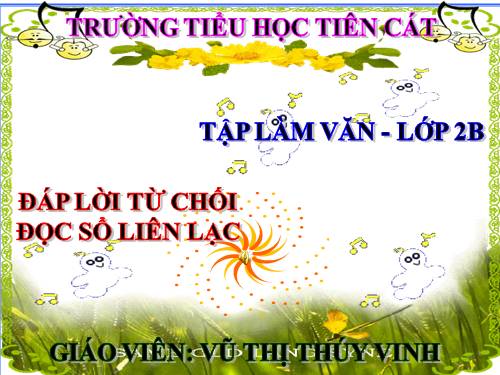 Tuần 32. Đáp lời từ chối. Đọc sổ liên lạc