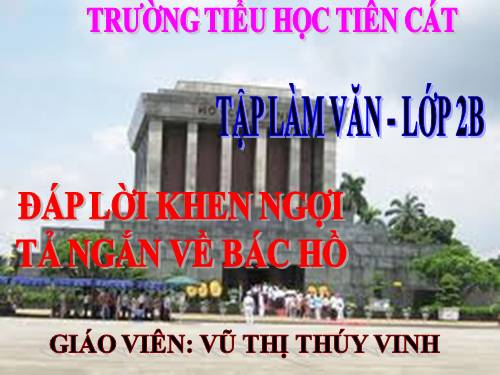 Tuần 31. Đáp lời khen ngợi. Tả ngắn về Bác Hồ