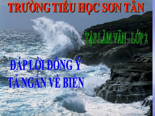 Tuần 26. Đáp lời đồng ý. Tả ngắn về biển