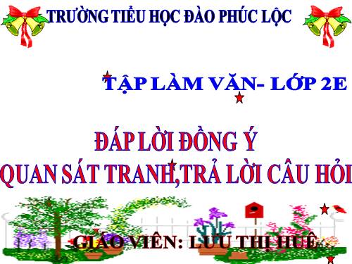 Tuần 25. Đáp lời đồng ý. Quan sát tranh, trả lời câu hỏi