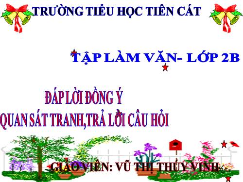 Tuần 25. Đáp lời đồng ý. Quan sát tranh, trả lời câu hỏi