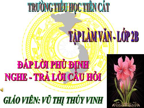 Tuần 24. Đáp lời phủ định. Nghe - trả lời câu hỏi