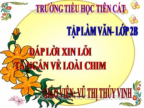 Tuần 22. Đáp lời xin lỗi. Tả ngắn về loài chim