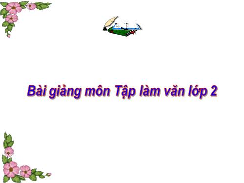 Tuần 31. Đáp lời khen ngợi. Tả ngắn về Bác Hồ