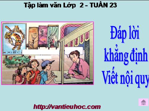 Tuần 23. Đáp lời khẳng định. Viết nội quy