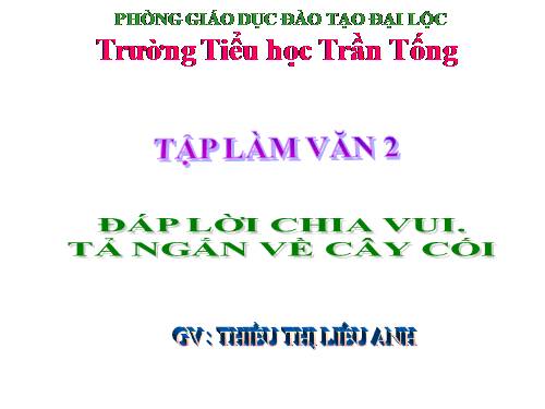 Tuần 28. Đáp lời chia vui. Tả ngắn về cây cối