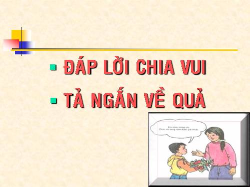 Tuần 28. Đáp lời chia vui. Tả ngắn về cây cối