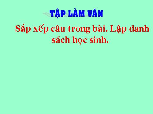 Tuần 3. Sắp xếp câu trong bài. Lập danh sách học sinh