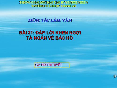 Tuần 31. Đáp lời khen ngợi. Tả ngắn về Bác Hồ