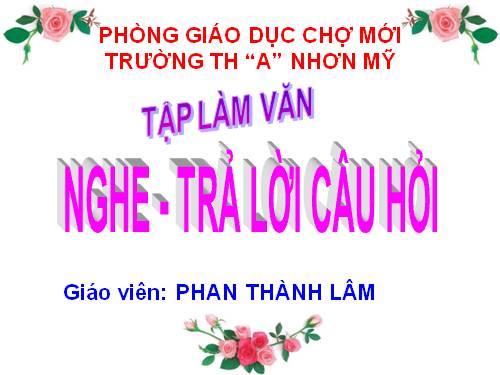 Tuần 30. Nghe - trả lời câu hỏi