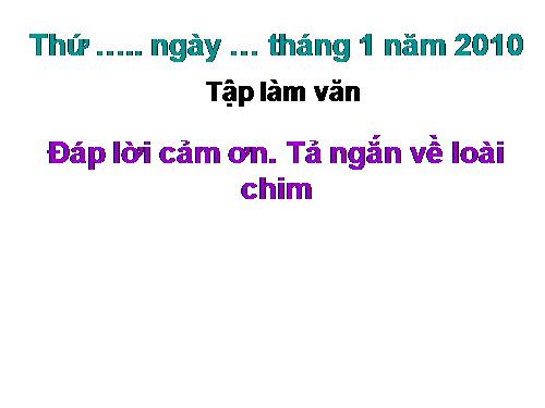 Tuần 21. Đáp lời cảm ơn. Tả ngắn về loài chim