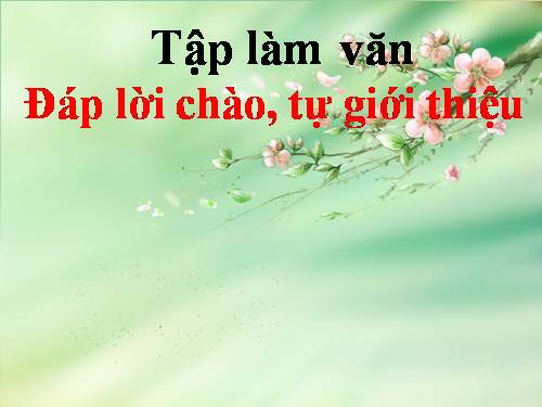 Tuần 19. Đáp lời chào, lời tự giới thiệu