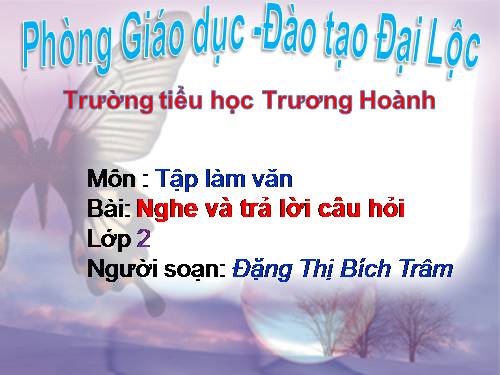 Tuần 30. Nghe - trả lời câu hỏi