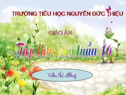 Tuần 16. Khen ngợi. Kể ngắn về con vật. Lập thời gian biểu