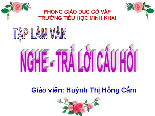 Tuần 30. Nghe - trả lời câu hỏi