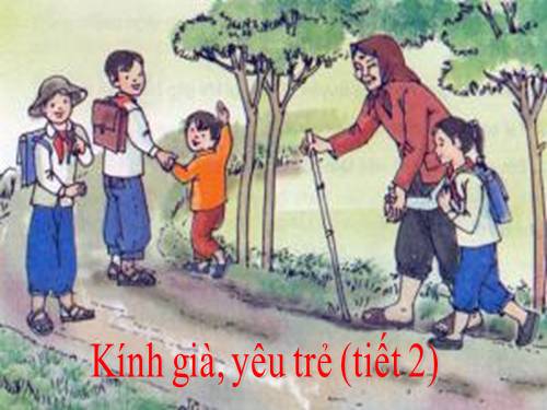 Bài 6. Kính già, yêu trẻ