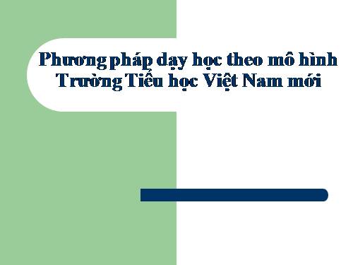 phương pháp dạy học theo mô hình VN mới