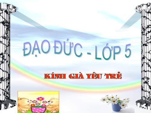 Bài 6. Kính già, yêu trẻ