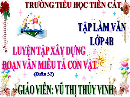 Tuần 31-32. Luyện tập xây dựng đoạn văn miêu tả con vật