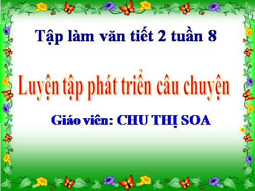 Tuần 7-8-9. Luyện tập phát triển câu chuyện