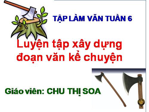 Tuần 6-7. Luyện tập xây dựng đoạn văn kể chuyện