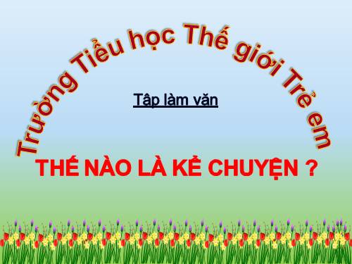 Tuần 1. Thế nào là kể chuyện?