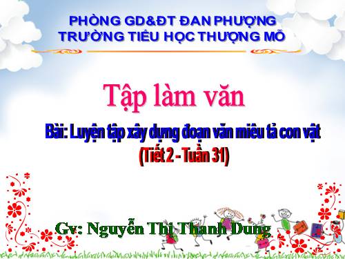 Tuần 31-32. Luyện tập xây dựng đoạn văn miêu tả con vật