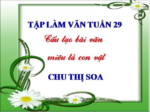 Tuần 29. Cấu tạo của bài văn miêu tả con vật