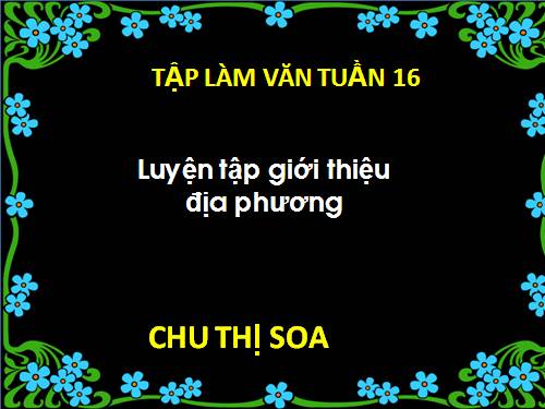 Tuần 16-20. Luyện tập giới thiệu địa phương