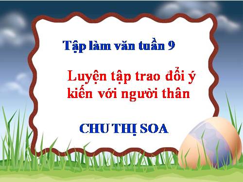 Tuần 9-11. Luyện tập trao đổi ý kiến với người thân