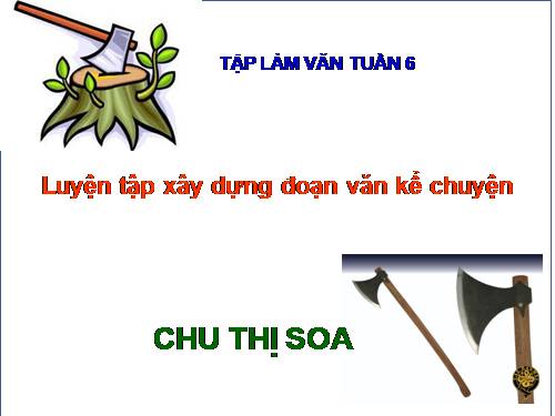 Tuần 6-7. Luyện tập xây dựng đoạn văn kể chuyện