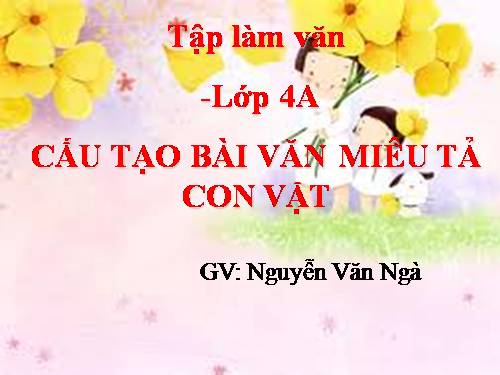 Tuần 29. Cấu tạo của bài văn miêu tả con vật