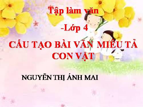 Tuần 29. Cấu tạo của bài văn miêu tả con vật