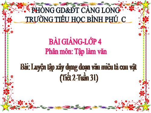 Tuần 31-32. Luyện tập xây dựng đoạn văn miêu tả con vật