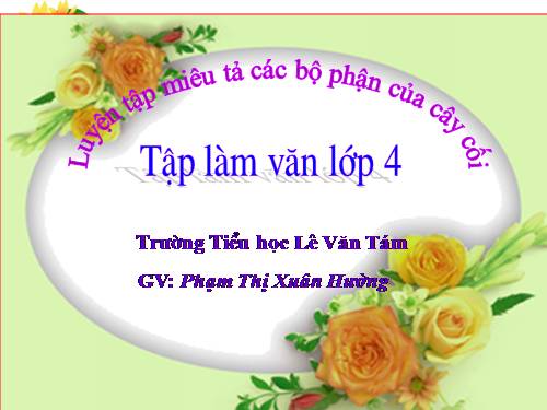 Tuần 22-23. Luyện tập miêu tả các bộ phận của cây cối