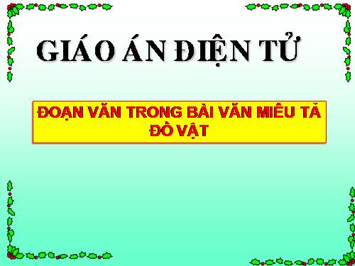 Tuần 17. Đoạn văn trong bài văn miêu tả đồ vật