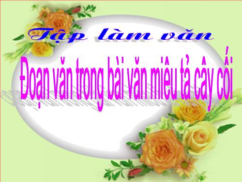 Tuần 23. Đoạn văn trong bài văn miêu tả cây cối