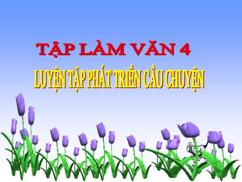 Tuần 7-8-9. Luyện tập phát triển câu chuyện