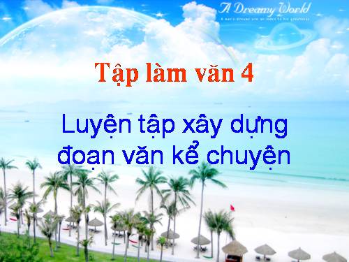 Tuần 6-7. Luyện tập xây dựng đoạn văn kể chuyện