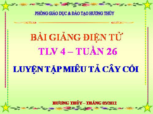 Tuần 26. Luyện tập miêu tả cây cối